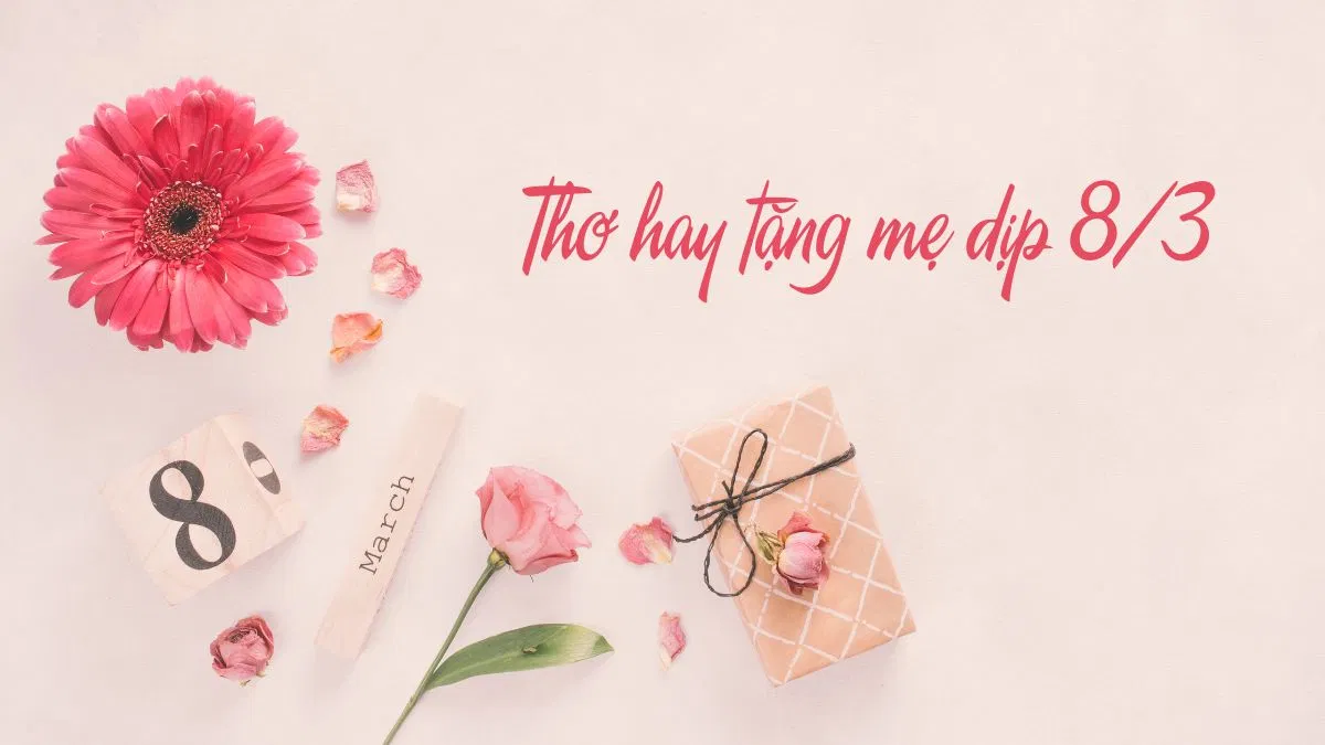 Những bài thơ về ngày 8/3 tặng mẹ
