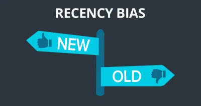 Recency Bias (Nguồn: Internet)