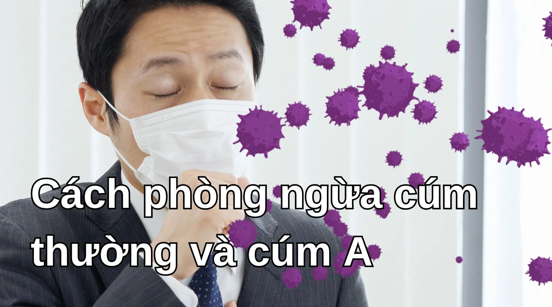 Cách phòng ngừa cúm thường và cúm A - Ảnh: Internet Cách phòng ngừa cúm thường và cúm A - Ảnh: Internet