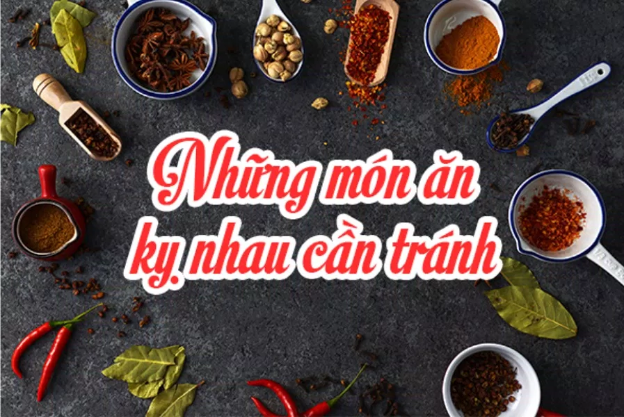 Một số các món kỵ nhau nên tránh