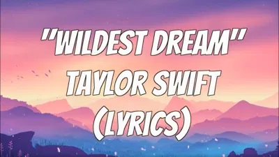 Bài hát "Wildest Dreams". Nguồn: Internet Bài hát "Wildest Dreams". Nguồn: Internet