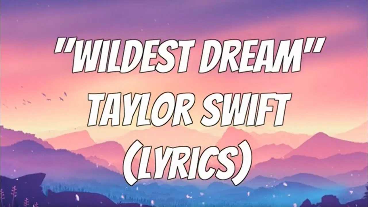 Bài hát "Wildest Dreams". Nguồn: Internet