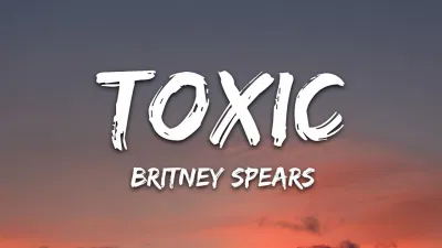 Bài hát Toxic. Nguồn: Internet Bài hát Toxic. Nguồn: Internet