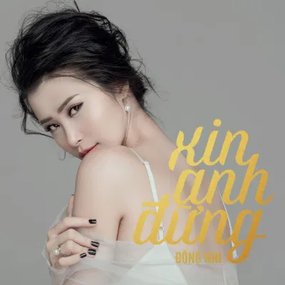 Bài hát Xin Anh Đừng. Nguồn: Internet Bài hát Xin Anh Đừng. Nguồn: Internet