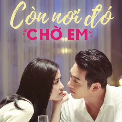 Bài hát Còn Nơi Đó Chờ Em. Nguồn: Internet Bài hát Còn Nơi Đó Chờ Em. Nguồn: Internet